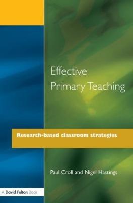 Effective Primary Teaching: Research-based Classroom Strategies - Paul Croll,Nigel Hastings - cover