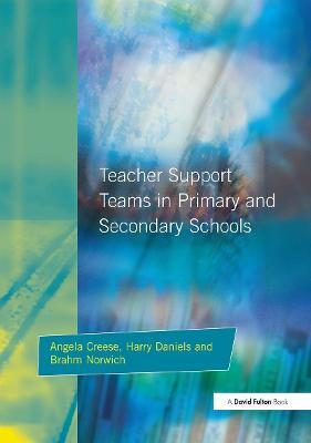 Teacher Support Teams in Primary and Secondary Schools - Angela Creese,Brahm Norwich,Harry Daniels - cover