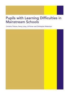 Pupils with Learning Difficulties in Mainstream Schools - Christina Tilstone,Christopher Robertson,Jill Porter - cover