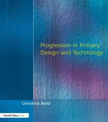 Progression in Primary Design and Technology - Christine Bold - cover