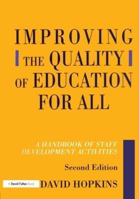 Improving the Quality of Education for All: A Handbook of Staff Development Activities - David Hopkins - cover