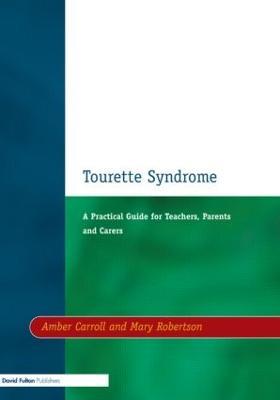 Tourette Syndrome: A Practical Guide for Teachers, Parents and Carers - Amber Carroll,Mary Robertson - cover