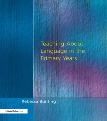 Teaching About Language in the Primary Years - Rebecca Bunting - cover