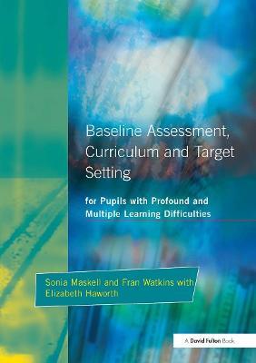 Baseline Assessment Curriculum and Target Setting for Pupils with Profound and Multiple Learning Difficulties - Sonia Maskell,Fran Watkins,Elizabeth Haworth - cover