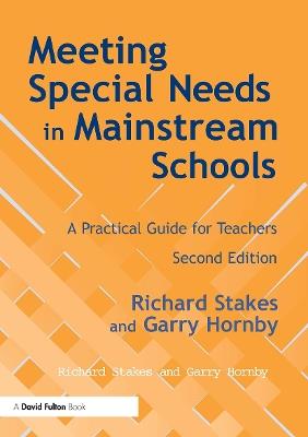 Meeting Special Needs in Mainstream Schools: A Practical Guide for Teachers - Richard Stakes,Garry Hornby - cover