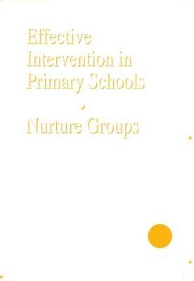 Effective Intervention in Primary Schools: Nurture Groups - Marion Bennathan,Majorie Boxall - cover
