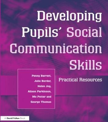 Developing Pupils Social Communication Skills: Practical Resources - Penny Barratt,Julie Border,Helen Joy - cover