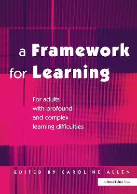 A Framework for Learning: For Adults with Profound and Complex Learning Difficulties - Caroline Allen - cover