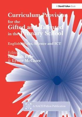Curriculum Provision for the Gifted and Talented in the Primary School: English, Maths, Science and ICT - cover