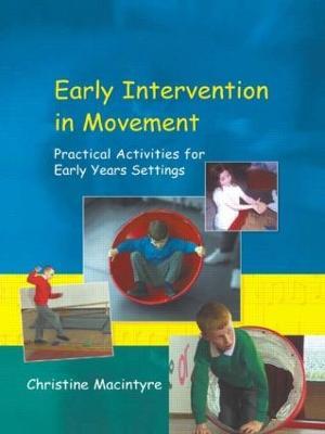Early Intervention in Movement: Practical Activities for Early Years Settings - Christine Macintyre - cover