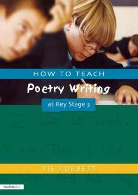 How to Teach Poetry Writing at Key Stage 3 - Pie Corbett - cover