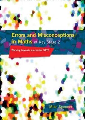 Errors and Misconceptions in Maths at Key Stage 2: Working Towards Success in SATS - Mike Spooner - cover