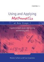 Using and Applying Mathematics at Key Stage 1: A Guide to Teaching Problem Solving and Thinking Skills