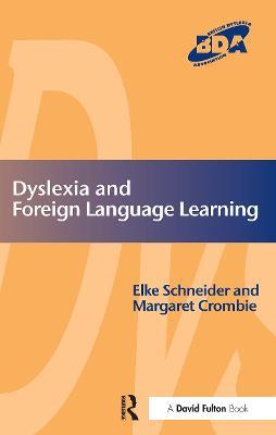 Dyslexia and Foreign Language Learning - Elke Schneider,Margaret Crombie - cover