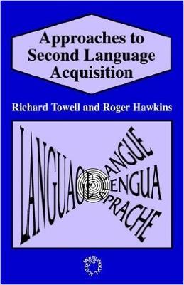 Approaches to Second Language Acquisition - Richard Towell,Roger Hawkins - cover