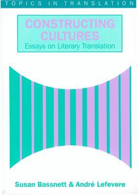 Constructing Cultures: Essay on Literary Translation - Susan Bassnett,Andre Lefevere - cover