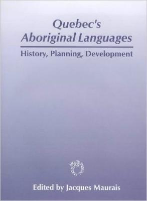 Quebec's Aboriginal Languages: History, Planning and Development - cover
