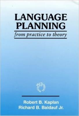 Language Planning: From Practice to Theory - Robert B Kaplan,Richard B Baldauf Jr - cover