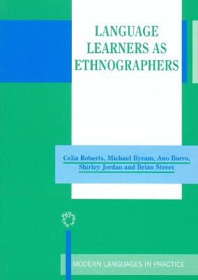 Language Learners as Ethnographers - Celia Roberts,Michael Byram,Ana Barro - cover