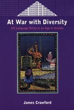 At War with Diversity: US Language Policy in an Age of Anxiety
