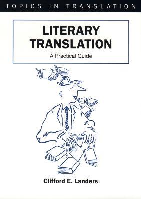 Literary Translation: A Practical Guide - Clifford E. Landers - cover