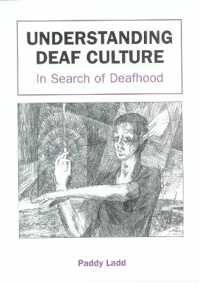 Understanding Deaf Culture: In Search of Deafhood - Paddy Ladd - cover