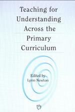 Teaching for Understanding Across the Primary Curriculum
