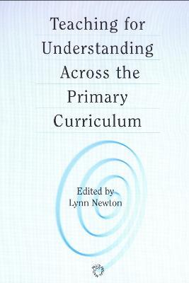 Teaching for Understanding Across the Primary Curriculum - cover