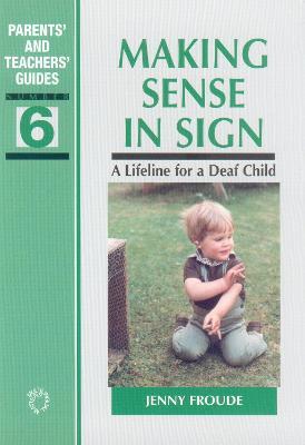 Making Sense in Sign: A Lifeline for a Deaf Child - Jenny Froude - cover