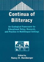 Continua of Biliteracy: An Ecological Framework for Educational Policy, Research, and Practice in Multilingual Settings