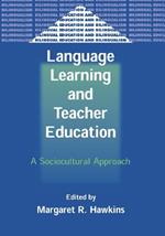 Language Learning and Teacher Education: A Sociocultural Approach