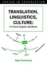 Translation, Linguistics, Culture: A French-English Handbook
