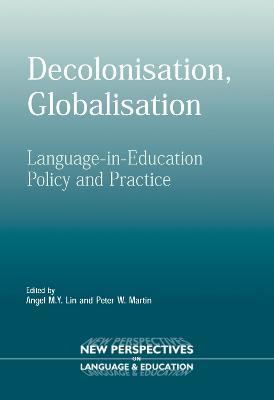 Decolonisation, Globalisation: Language-in-Education Policy and Practice - cover