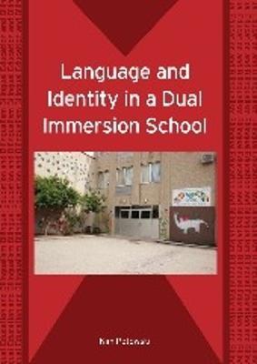 Language and Identity in a Dual Immersion School - Kim Potowski - cover
