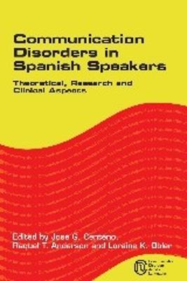 Communication Disorders in Spanish Speakers: Theoretical, Research and Clinical Aspects - cover