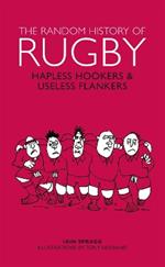 The Random History of Rugby: Hapless Hookers & Useless Flankers