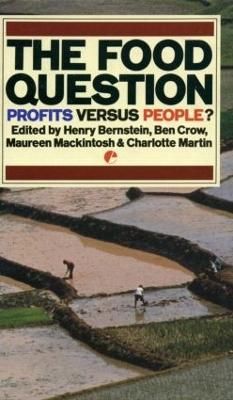 The Food Question: Profits Versus People - Henry Bernstein,Maureen Mackintosh,Charlotte Martin - cover
