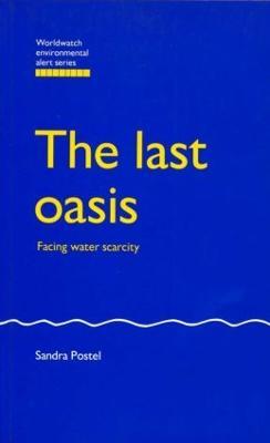 The Last Oasis: Facing Water Scarcity - Sandra Postel - cover