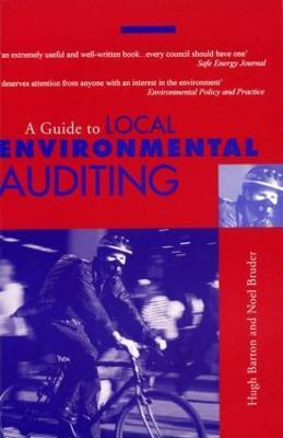 A Guide to Local Environmental Auditing - Hugh Barton,Noel Bruder - cover