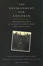 The Environment for Children: Understanding and Acting on the Environmental Hazards That Threaten Children and Their Parents