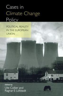 Cases in Climate Change Policy: Political Reality in the European Union - Ragnar E. Lofsted - cover