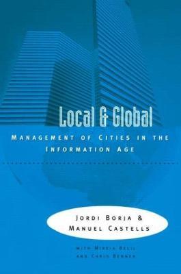 Local and Global: The Management of Cities in the Information Age - Jordi Borja,Manuel Castells - cover