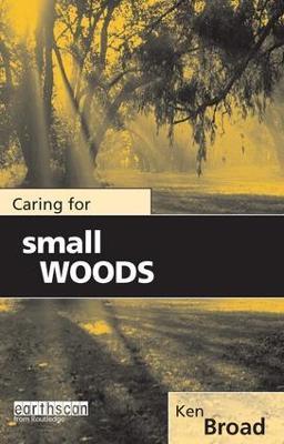 Caring for Small Woods - Ken Broad - cover