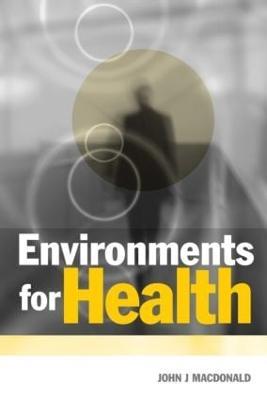 Environments for Health - John J Macdonald,University of Western Sydney,Australia - cover