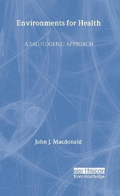 Environments for Health - John J Macdonald,University of Western Sydney,Australia - cover