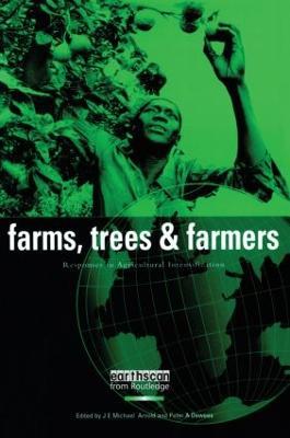 Farms Trees and Farmers: Responses to Agricultural Intensification - J. E. Michael Arnold,Peter A. Dewees - cover