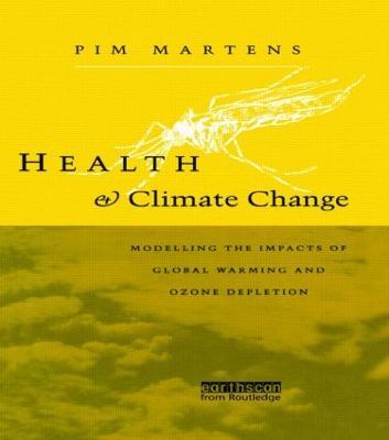 Health and Climate Change: Modelling the impacts of global warming and ozone depletion - Pim Martens - cover