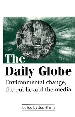 The Daily Globe: Environmental Change, the Public and the Media - cover