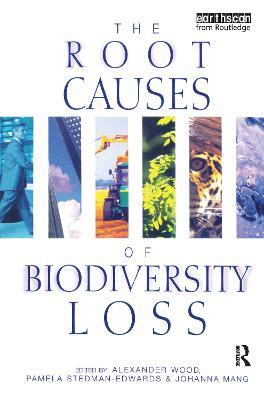 The Root Causes of Biodiversity Loss - Alexander Wood,Pamela Stedman-Edwards,Johanna Mang - cover