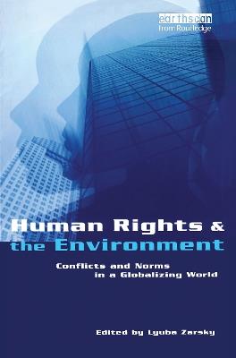 Human Rights and the Environment: Conflicts and Norms in a Globalizing World - cover